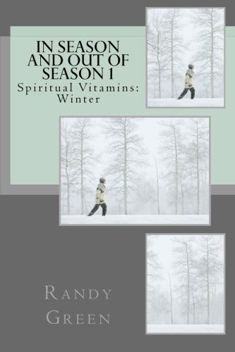 Cover for Randy Green · In Season and out of Season 1: Spiritual Vitamins: Winter (Volume 1) (Paperback Book) (2012)