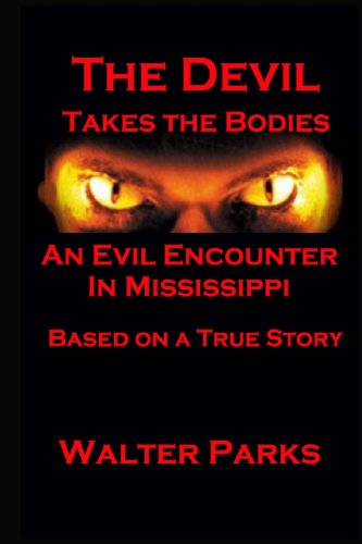 Walter Parks · The Devil Takes the Bodies (Paperback Book) (2012)