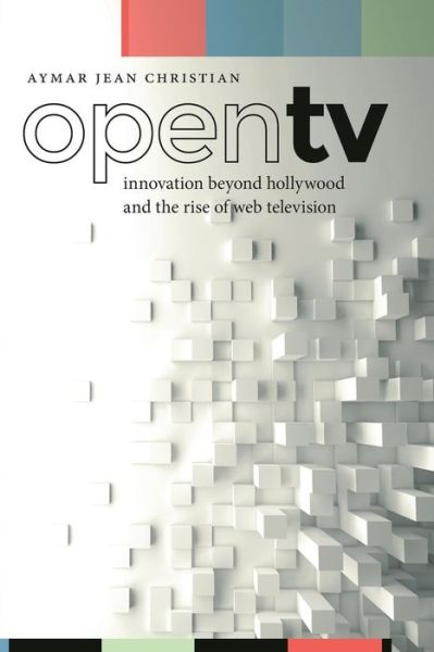 Cover for Aymar Jean Christian · Open TV: Innovation beyond Hollywood and the Rise of Web Television - Postmillennial Pop (Paperback Book) (2018)