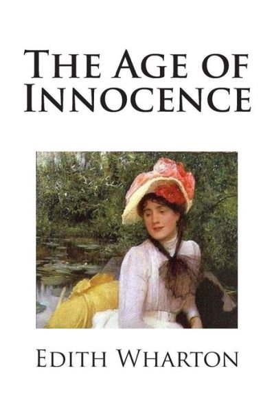 The Age of Innocence - Edith Wharton - Livros - Createspace - 9781481948975 - 9 de janeiro de 2013