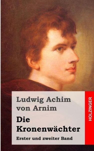 Cover for Ludwig Achim Von Arnim · Die Kronenwachter (Taschenbuch) (2013)