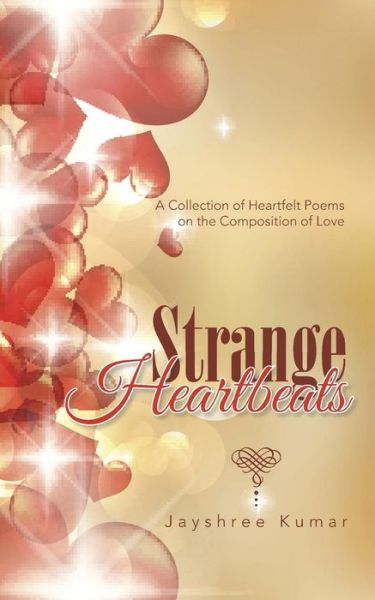 Cover for Jayshree Kumar · Strange Heartbeats: a Collection of Heartfelt Poems on the Composition of Love (Paperback Book) (2015)