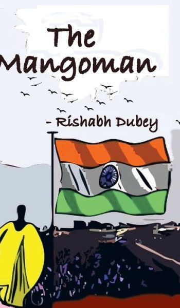 The Mangoman - Rishabh Dubey - Books - Partridge India - 9781482871975 - March 19, 2016