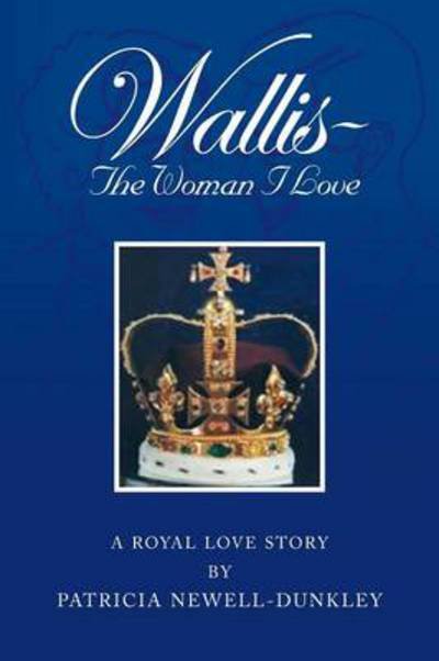 Cover for Patricia Newell-dunkley · Wallis - the Woman I Love: a Royal Love Story (Paperback Book) (2013)