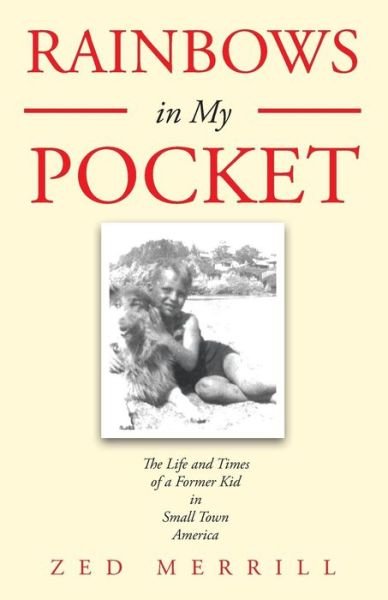 Cover for Zed Merrill · Rainbows in My Pocket: the Life and Times of a Former Kid in Small Town America (Pocketbok) (2015)