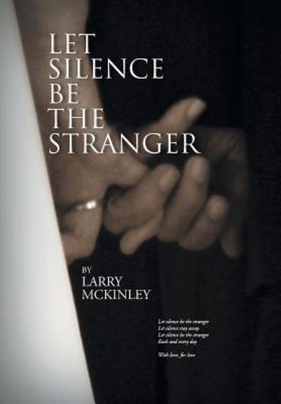 Cover for Larry Mckinley · Let Silence Be the Stranger (Hardcover Book) (2013)