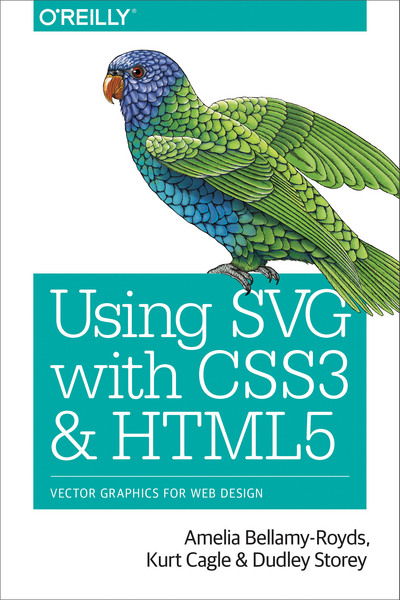 Cover for Amelia Bellamy-Royds · Using SVG with CSS3 and HTML5: Vector Graphics for Web Design (Paperback Book) (2017)