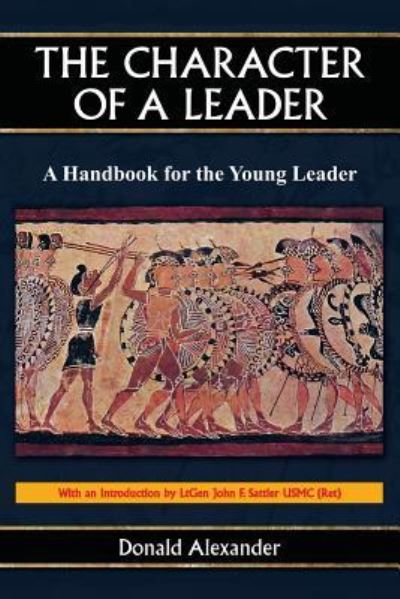 Cover for Donald Alexander · The Character of a Leader: a Handbook for the Young Leader (Paperback Book) (2014)