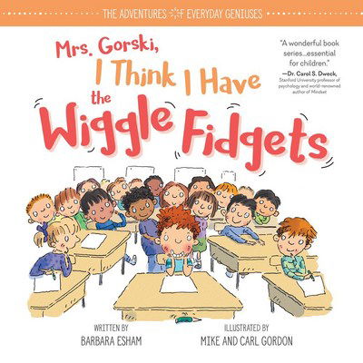 Cover for Barbara Esham · Mrs. Gorski I Think I Have the Wiggle Fidgets - The Adventures of Everyday Geniuses (Hardcover Book) (2018)