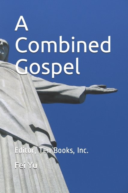 Cover for Fei Yu · A Combined Gospel (Paperback Book) (2014)