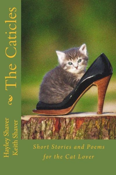 Cover for Hayley Shaver · The Caticles: Short Stories and Poems for the Cat Lover (Paperback Book) [1st edition] (2014)