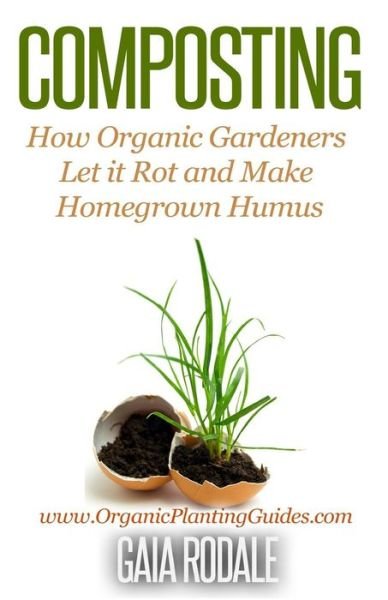 Cover for Gaia Rodale · Composting: How Organic Gardeners Let It Rot and Make Homegrown Humus (Paperback Bog) (2014)