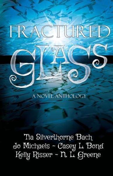 Cover for Tia Silverthorne Bach · Fractured Glass: a Novel Anthology (Taschenbuch) (2014)