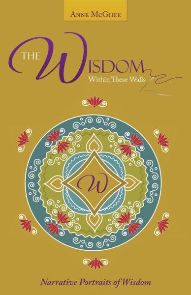 Anne Mcghee · The Wisdom Within These Walls: Narrative Portraits of Wisdom (Paperback Book) (2015)