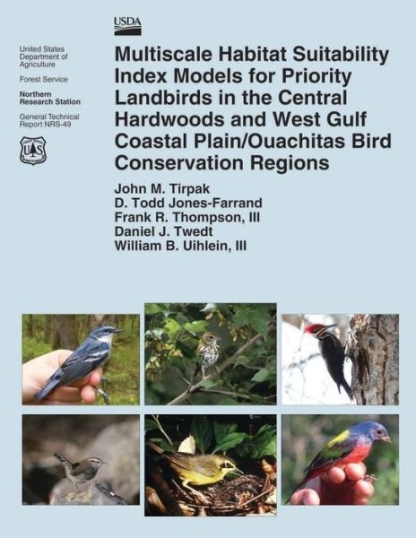Cover for U S Department of Agriculture · Multiscale Habitat Suitability Index Models for Priority Landbirds in the Central Hardwoods and West Gulf Coastal Plain / Ouachitas Bird Conservation Re (Paperback Bog) (2015)