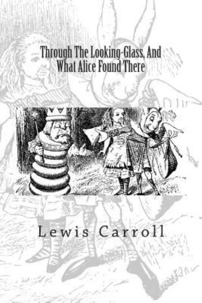 Cover for Lewis Carroll · Through The Looking-Glass, And What Alice Found There (Pocketbok) (2015)