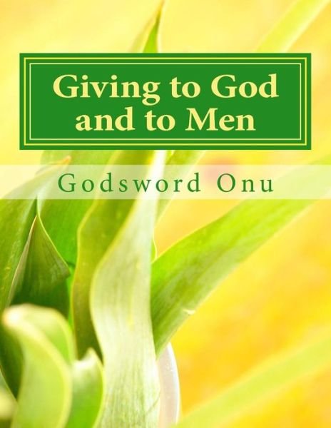 Cover for Apst Godsword Godswill Onu · Giving to God and to Men: Being Generous Both to God and to men (Paperback Book) (2015)