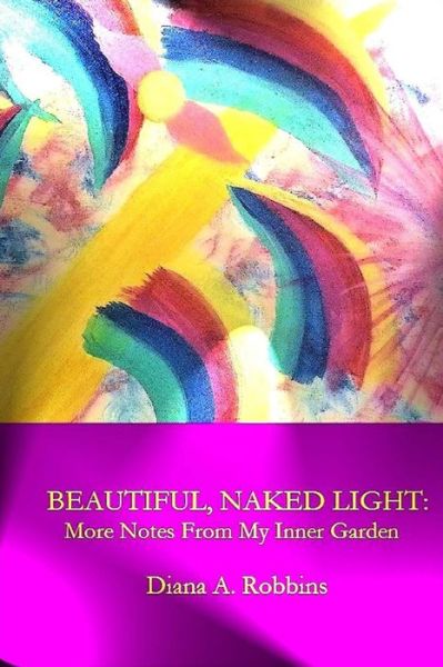 Cover for Diana a Robbins · Beautiful, Naked Light (Paperback Book) (2015)