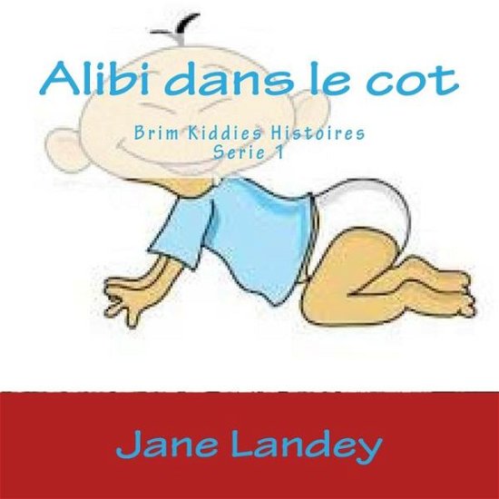 Cover for Jane Landey · Alibi Dans Le Cot: Brim Kiddies Histoires (Paperback Bog) (2015)