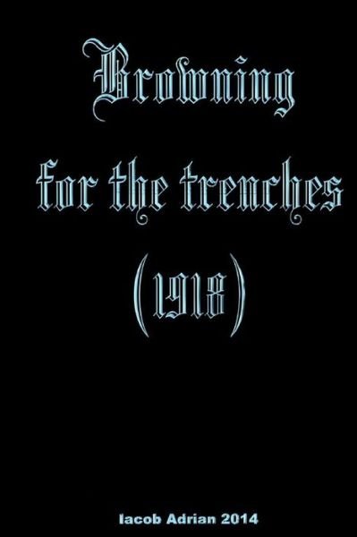 Cover for Iacob Adrian · Browning for the Trenches (1918) (Paperback Bog) (2015)