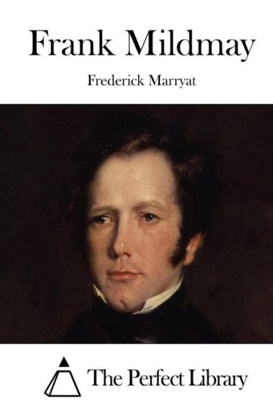 Frank Mildmay - Frederick Marryat - Books - Createspace - 9781512095975 - May 7, 2015