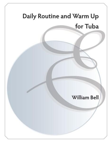 Cover for William Bell · Daily Routine and Warm Up for Tuba (Paperback Book) (2015)