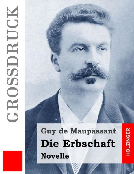 Cover for Guy De Maupassant · Die Erbschaft (Grossdruck) (Paperback Book) (2015)