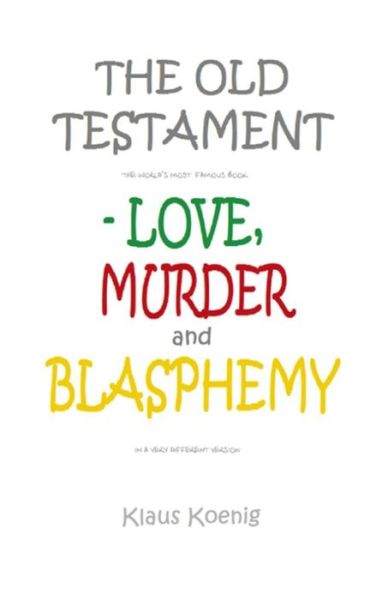 Cover for Klaus Koenig · The Old Testament - Love, Murder and Blasphemy (Paperback Book) (2015)