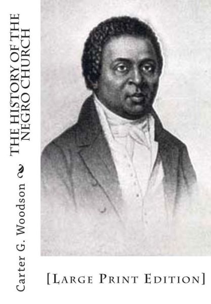 Cover for Carter G Woodson · The History of the Negro Church: [large Print Edition] (Paperback Book) (2015)