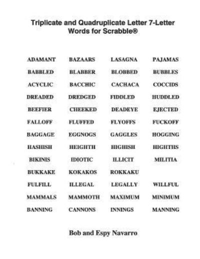 Triplicate and Quadruplicate Letter 7-Letter Words for Scrabble - Bob and Espy Navarro - Boeken - Createspace Independent Publishing Platf - 9781517595975 - 1 oktober 2015