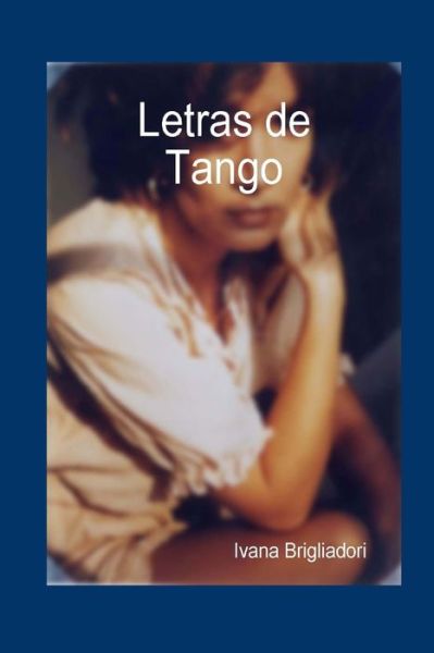 Cover for Ivana Brigliadori · Letras de Tango (Paperback Book) (2015)