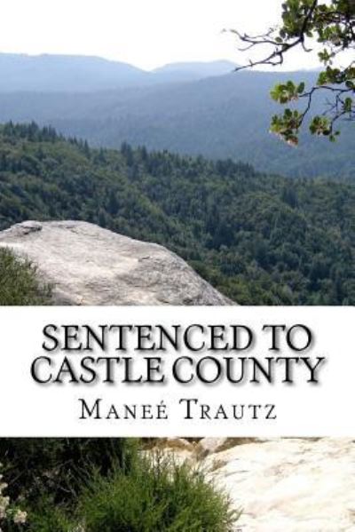 Cover for Manee Trautz · Sentenced to Castle County (Paperback Book) (2015)