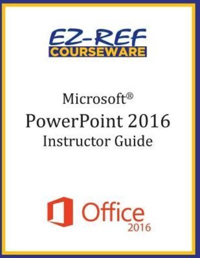 Cover for Ez-Ref Courseware · Microsoft PowerPoint 2016 (Taschenbuch) (2015)