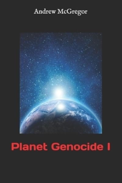 Cover for Andrew McGregor · Planet Genocide I (Paperback Book) (2016)