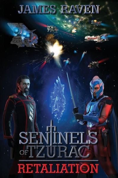 Sentinels of Tzurac: Retaliation (Volume 3) - James Raven - Książki - CreateSpace Independent Publishing Platf - 9781523943975 - 22 listopada 2016