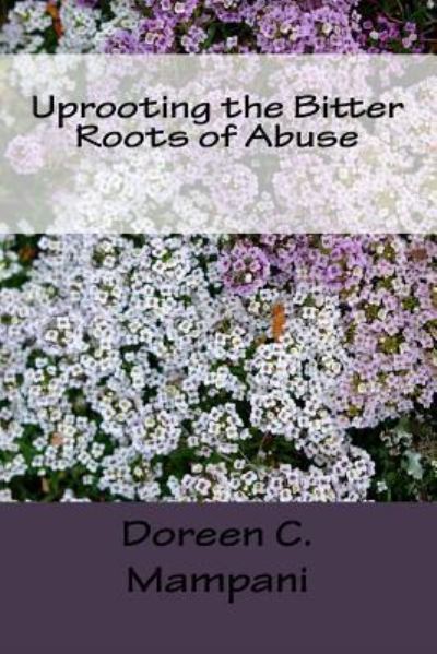 Cover for Doreen C Mampani · Uprooting the Bitter Roots of Abuse (Paperback Book) (2016)