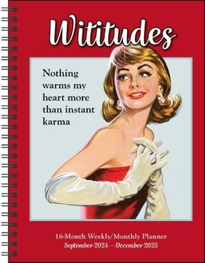 Cover for Wititudes · Wititudes 16-Month 2024-2025 Weekly / Monthly Planner Calendar: Nothing Warms My Heart More Than Instant Karma (Calendar) (2024)