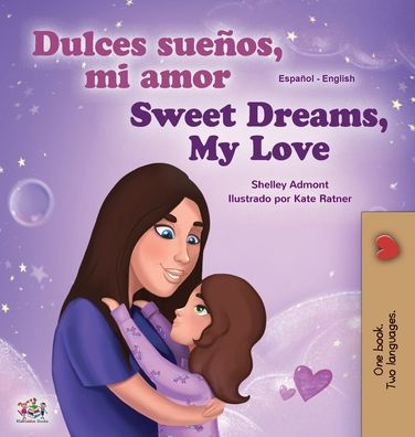 Cover for Shelley Admont · Sweet Dreams, My Love (Spanish English Bilingual Book for Kids) (Hardcover Book) (2020)