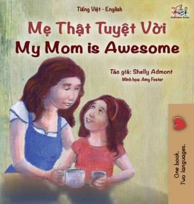 Cover for Shelley Admont · My Mom is Awesome (Vietnamese English Bilingual Book for Kids) (Hardcover Book) (2021)