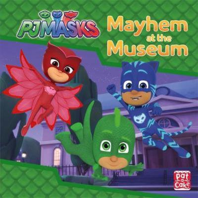 Cover for Pat-a-Cake · PJ Masks: Mayhem at the Museum: A PJ Masks story book - PJ Masks (Hardcover Book) (2018)