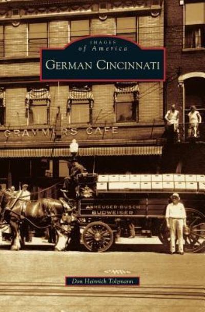 German Cincinnati - Don Heinrich Tolzmann - Books - Arcadia Publishing Library Editions - 9781531623975 - January 18, 2006