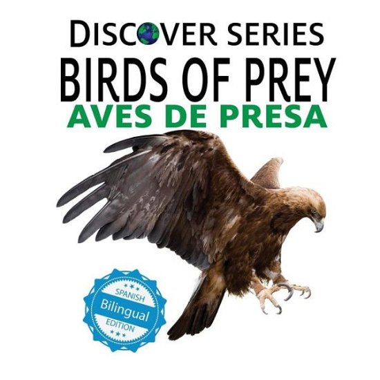 Birds of Prey / Aves de Presa - Xist Publishing - Livres - Xist Publishing - 9781532402975 - 1 décembre 2017