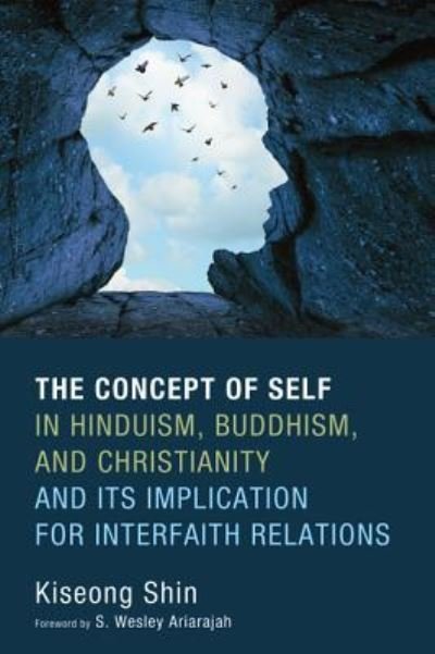 Cover for Kiseong Shin · The Concept of Self in Hinduism, Buddhism, and Christianity and Its Implication for Interfaith Relations (Hardcover Book) (2017)