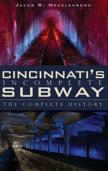 Cover for Jacob R Mecklenborg · Cincinnati's Incomplete Subway (Hardcover Book) (2010)