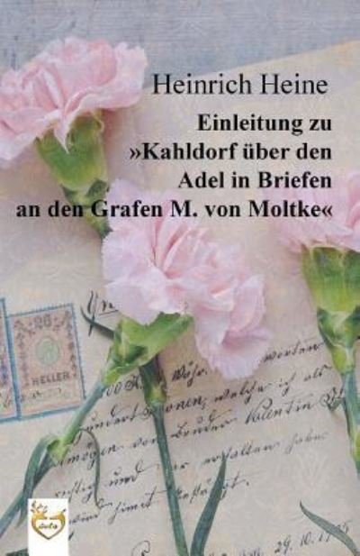 Cover for Heinrich Heine · Einleitung zu &quot;Kahldorf ber den Adel in Briefen an den Grafen M. von Moltke&quot; (Pocketbok) (2016)