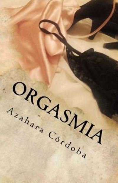 Cover for Azahara Cordoba · Orgasmia (Pocketbok) (2016)