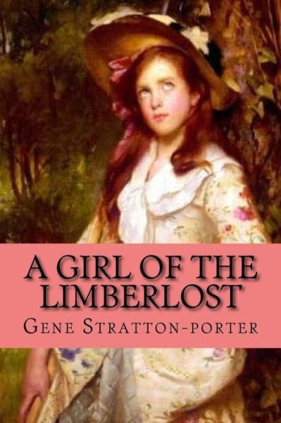 Cover for Gene Stratton-Porter · A girl of the Limberlost (Pocketbok) [Clasic edition] (2017)