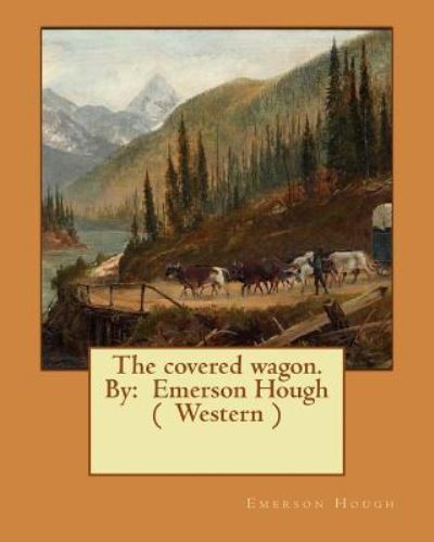 Cover for Emerson Hough · The Covered Wagon. by (Paperback Book) (2017)