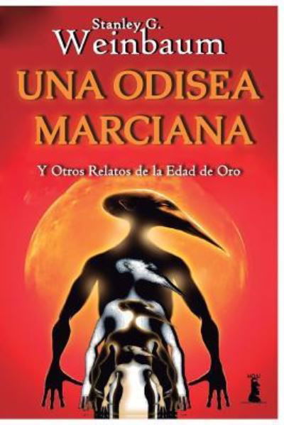 Una Odisea Marciana - Stanley G Weinbaum - Książki - Createspace Independent Publishing Platf - 9781544717975 - 16 marca 2017