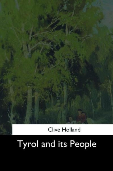 Cover for Clive Holland · Tyrol and its People (Paperback Book) (2017)